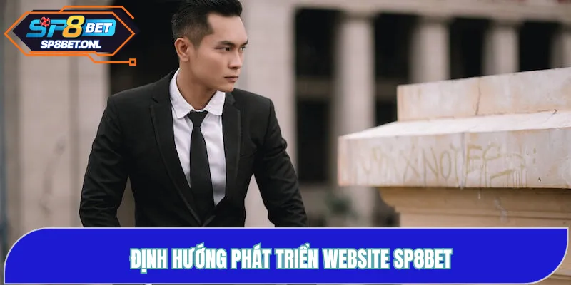 Định hướng phát triển website SP8BET
