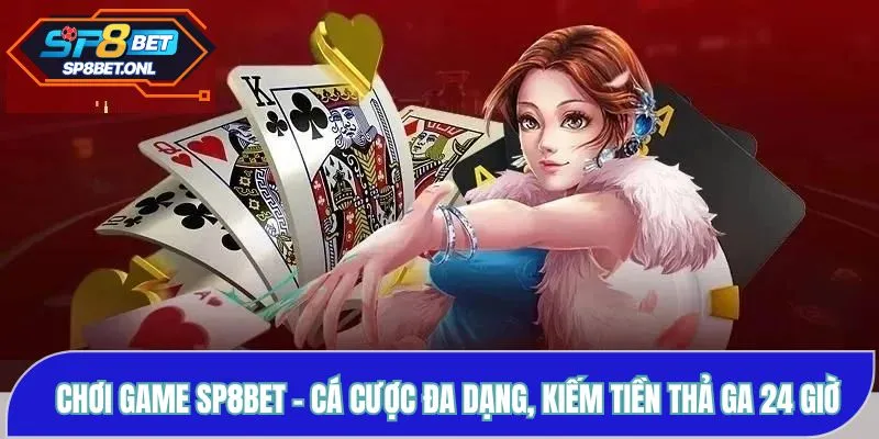 Chơi Game SP8BET - Cá Cược Đa Dạng, Kiếm Tiền Thả Ga 24 Giờ