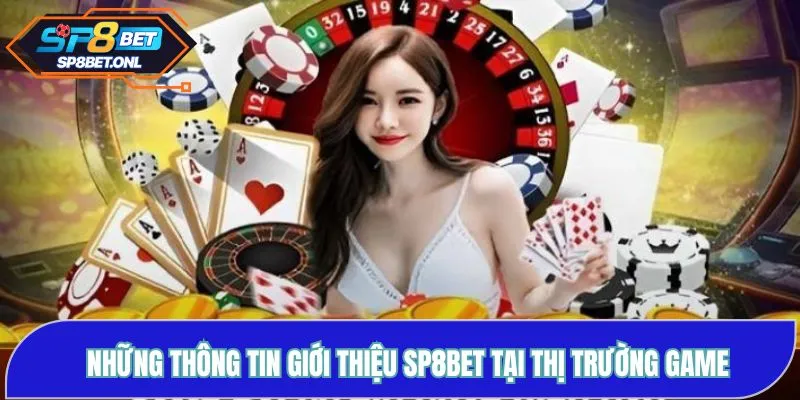 Những thông tin giới thiệu SP8BET tại thị trường game