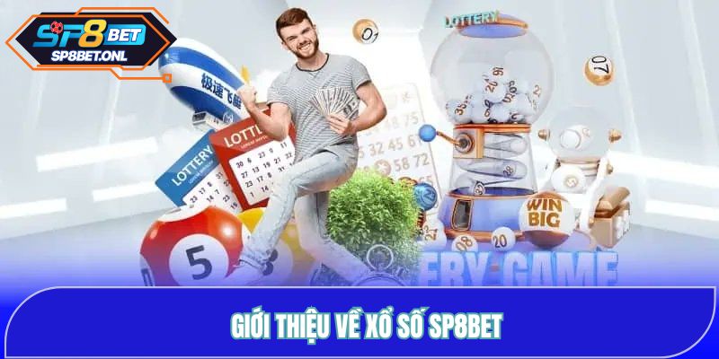 Giới thiệu về Xổ Số SP8BET