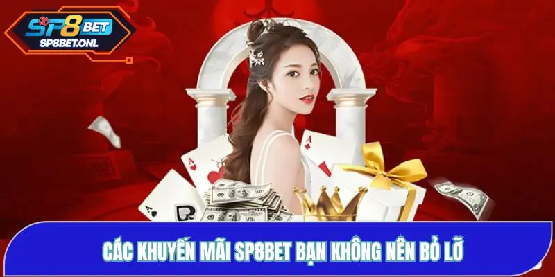 Các khuyến mãi SP8BET bạn không nên bỏ lỡ