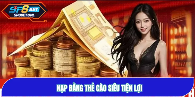Nạp bằng thẻ cào siêu tiện lợi