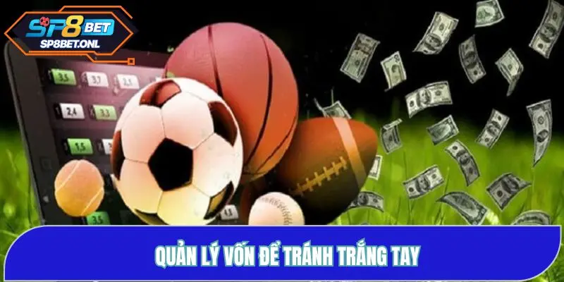 Quản lý vốn cá cược thể thao giúp bạn tránh trắng tay