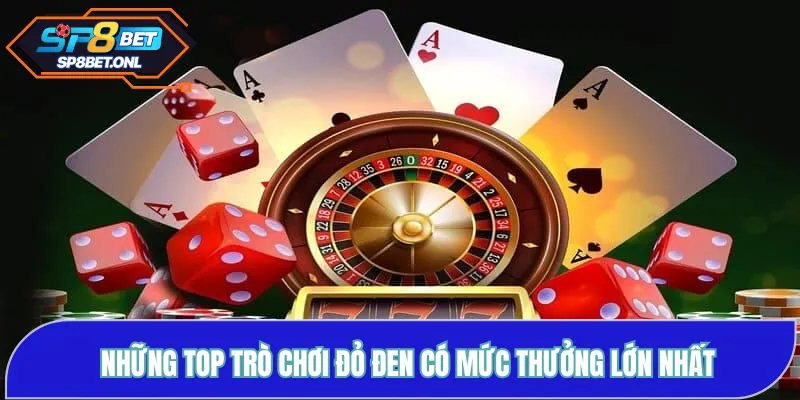 Những top trò chơi đỏ đen có mức thưởng lớn nhất