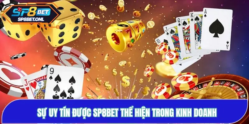 Sự uy tín được SP8BET thể hiện trong kinh doanh